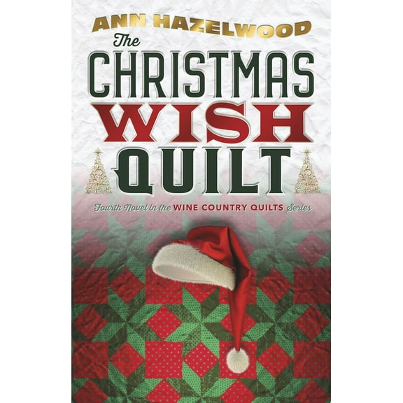 Wine Country Quilt The Christmas Wish Quilt: Wine Country Quilts Series Book 4 of 5, (Paperback)