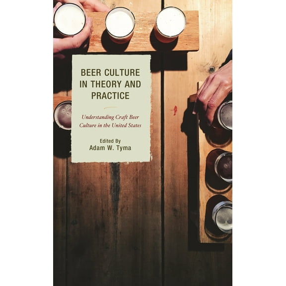 Communication Perspectives in Popular Cu Beer Culture in Theory and Practice: Understanding Craft Beer Culture in the United States, (Paperback)