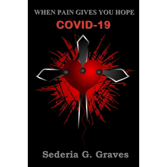When Pain Gives You Hope COVID-19, (Paperback)
