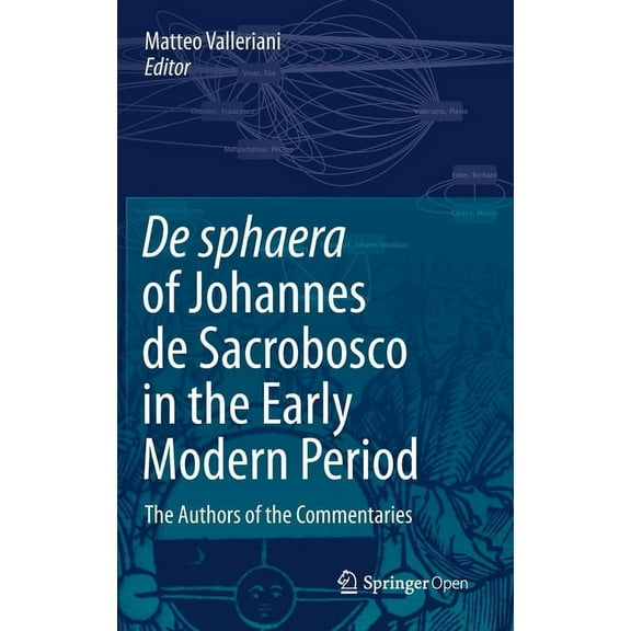 de Sphaera of Johannes de Sacrobosco in the Early Modern Period: The Authors of the Commentaries, (Hardcover)