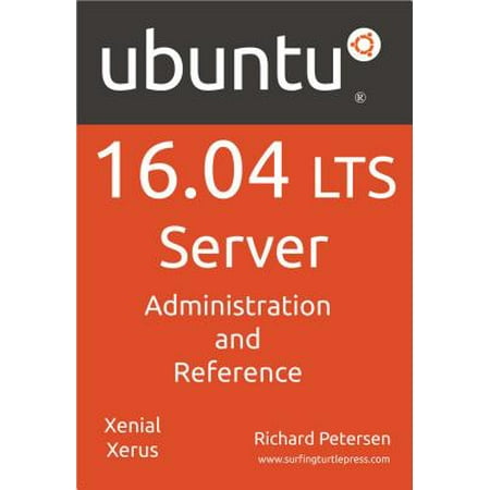 Ubuntu 16.04 LTS Server: Administration and Reference -