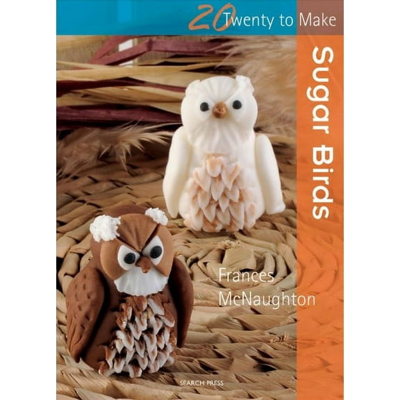 Twenty to Make: Sugar Birds (Paperback)