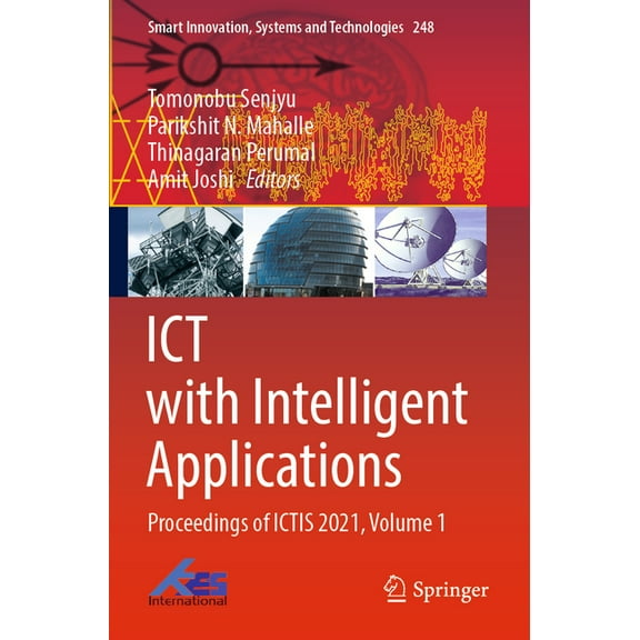 Smart Innovation, Systems and Technologi ICT with Intelligent Applications: Proceedings of Ictis 2021, Volume 1, Book 248, (Paperback)