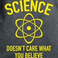 thumbnail image 3 of CafePress - Science Doesn't Care What You Believe In Women's D - Women's Traditional Fit Dark T-Shirt, 3 of 4