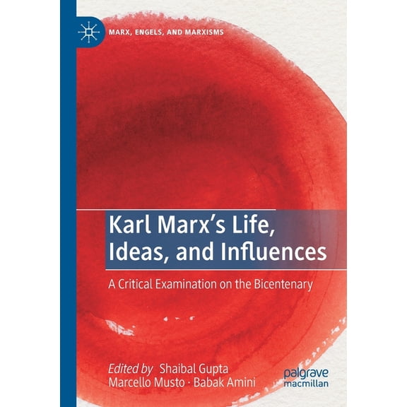 Marx, Engels, and Marxisms Karl Marx's Life, Ideas, and Influences: A Critical Examination on the Bicentenary, (Paperback)