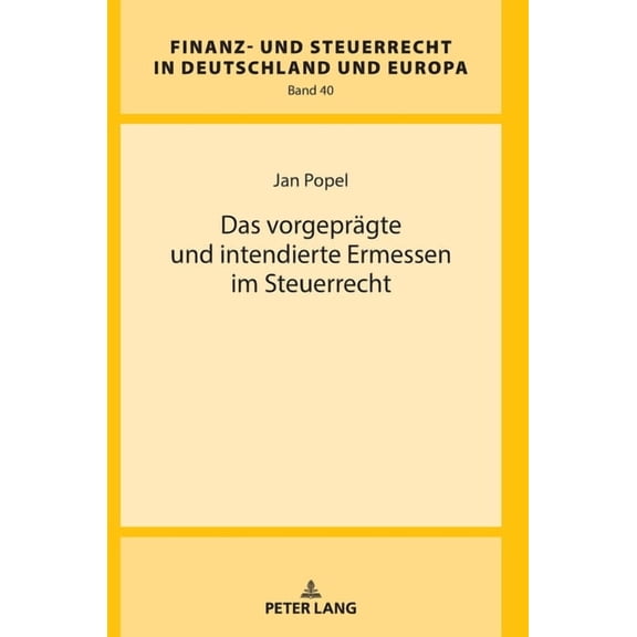 Finanz- Und Steuerrecht in Deutschland U Das vorgepraegte und intendierte Ermessen im Steuerrecht, Book 40, (Hardcover)