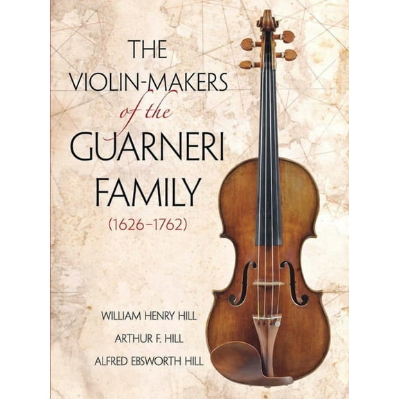 Dover Books on Music: Violin The Violin-Makers of the Guarneri Family (1626-1762), (Paperback)