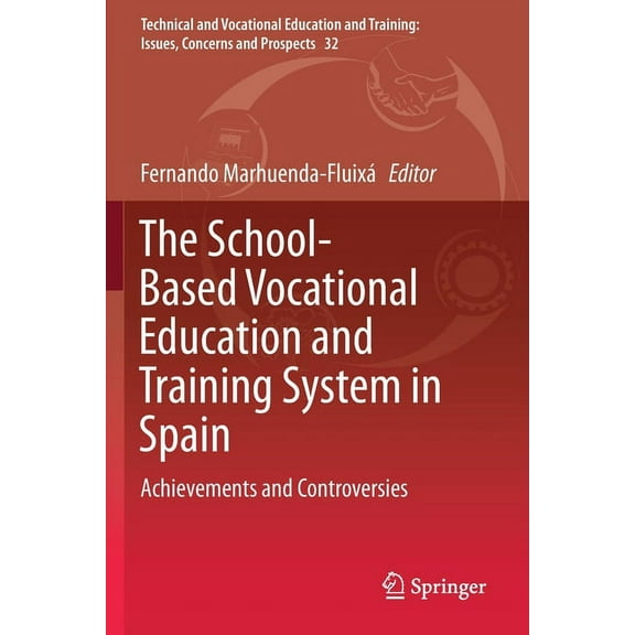 Technical and Vocational Education and T The School-Based Vocational Education and Training System in Spain: Achievements and Controversies, Book 32, (Paperback)