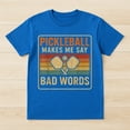 thumbnail image 2 of Pickleball Makes Me Say Bad Words T-Shirt – Sports Humor – Pickleball Players, 2 of 6