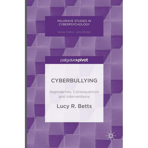 Palgrave Studies in Cyberpsychology Cyberbullying: Approaches, Consequences and Interventions, (Hardcover)