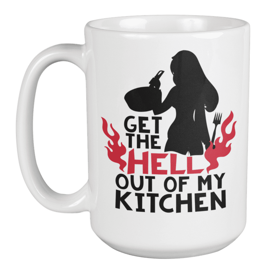Get The Hell Out Of My Kitchen With Silhouette Of A Cooking Woman Funny  Coffee & Tea Mug & Culinary Arts Stuff For A Home Cook Or Chef Mom,  Grandma, Sister, Girlfriend