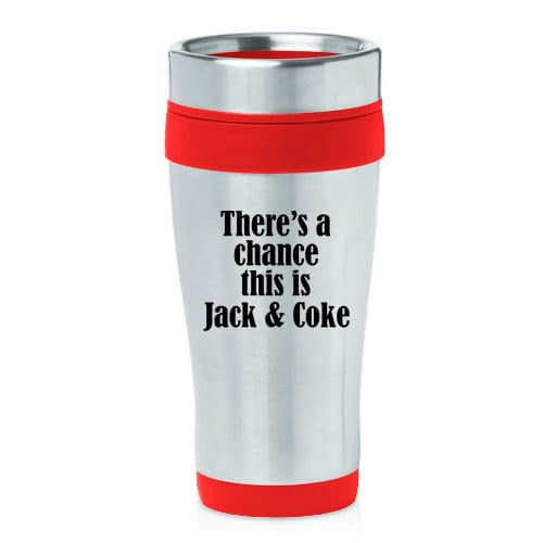 16oz Insulated Stainless Steel Travel Mug Coffee Mug Tumbler There's A Chance This Is Jack & Coke (Red)