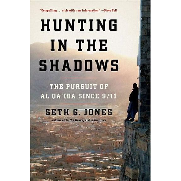 Hunting in the Shadows: The Pursuit of Al Qa'ida Since 9/11, (Paperback)