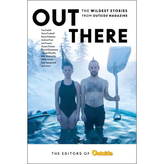 Pre-Owned Out There: The Wildest Stories from Outside Magazine (Paperback) 1493048511 9781493048519
