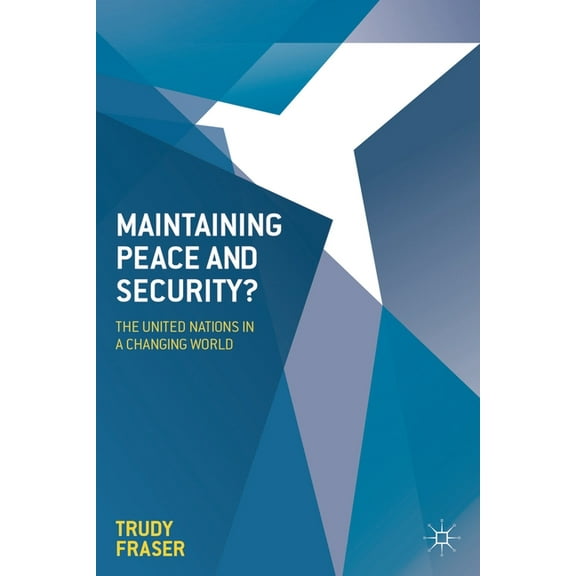 Maintaining Peace and Security?: The United Nations in a Changing World, (Hardcover)