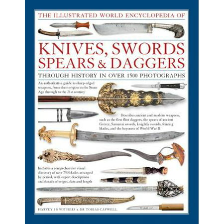 The Illustrated World Encyclopedia of Knives, Swords, Spears & Daggers (Best Swords In History)