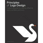 Principles of Logo Design : A Practical Guide to Creating Effective Signs, Symbols, and Icons (Hardcover)