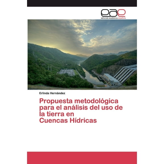 Propuesta metodológica para el análisis del uso de la tierra en Cuencas Hídricas (Paperback)