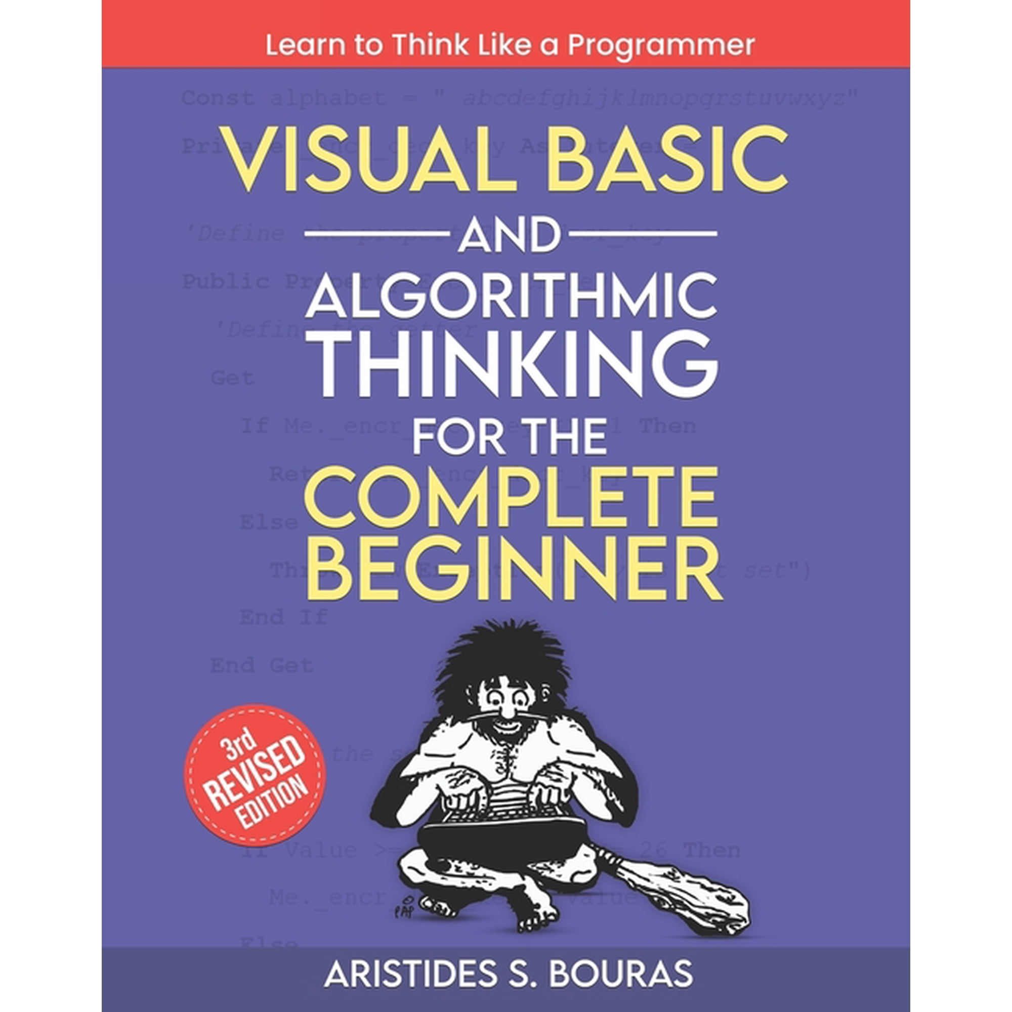 Visual Basic and Algorithmic Thinking for the Complete Beginner (3rd Edition): Learn to Think Like a Programmer (Paperback)