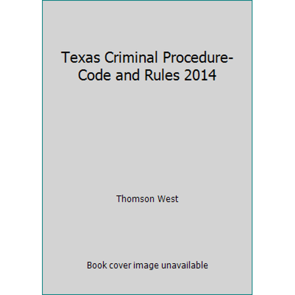 Pre-Owned Texas Criminal Procedure-Code and Rules 2014 (Paperback) 0314658076 9780314658074