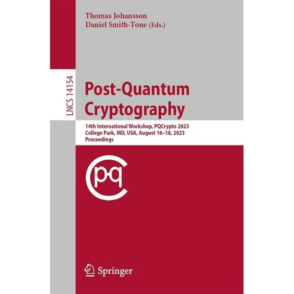 Lecture Notes in Computer Science Post-Quantum Cryptography: 14th International Workshop, Pqcrypto 2023, College Park, MD, Usa, August 16-18, 2023, Procee, Book 14154, (Paperback)
