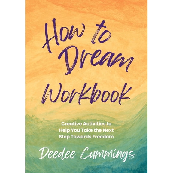 Pre-Owned How to Dream Workbook: Creative Activities to Help You Take the Next Step Towards Freedom (Paperback) 195121854X 9781951218546