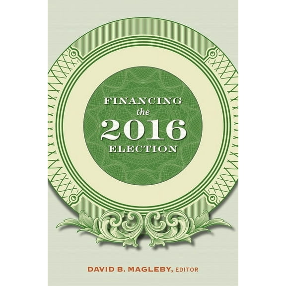 Financing the 2016 Election (Paperback)