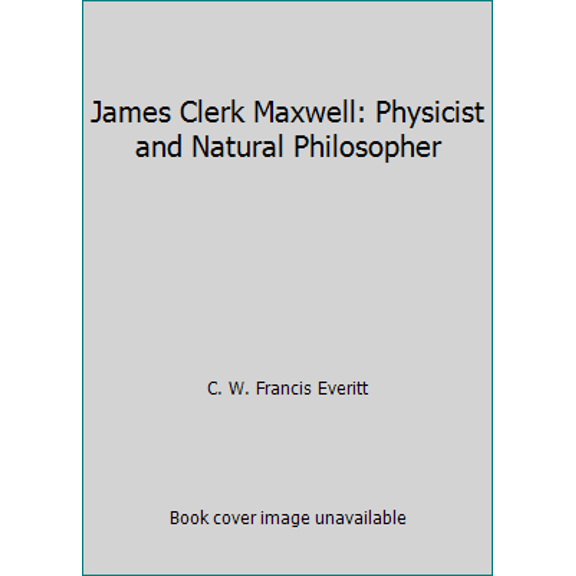 Pre-Owned James Clerk Maxwell: Physicist and Natural Philosopher (Paperback) 0684142538 9780684142531