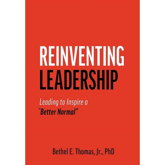 Reinventing Leadership: Leading to Inspire a "Better Normal", (Hardcover)