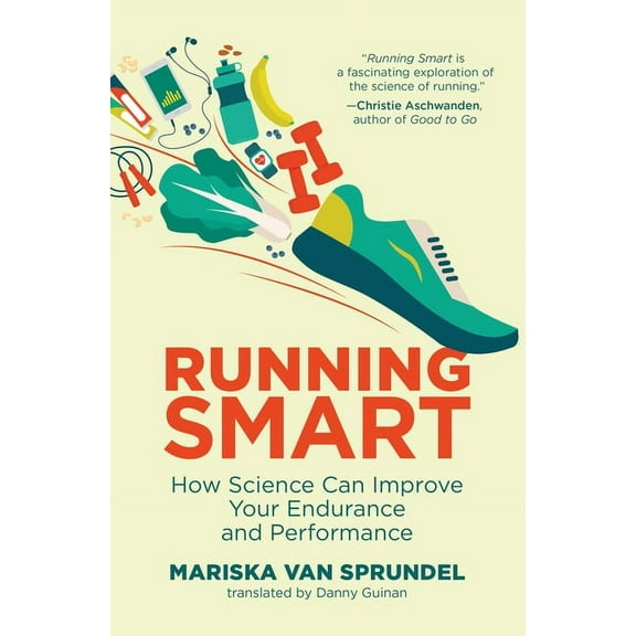 Running Smart: How Science Can Improve Your Endurance and Performance, (Paperback)