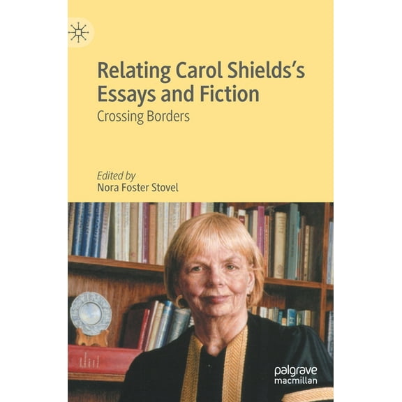 Relating Carol Shields's Essays and Fiction: Crossing Borders, (Hardcover)