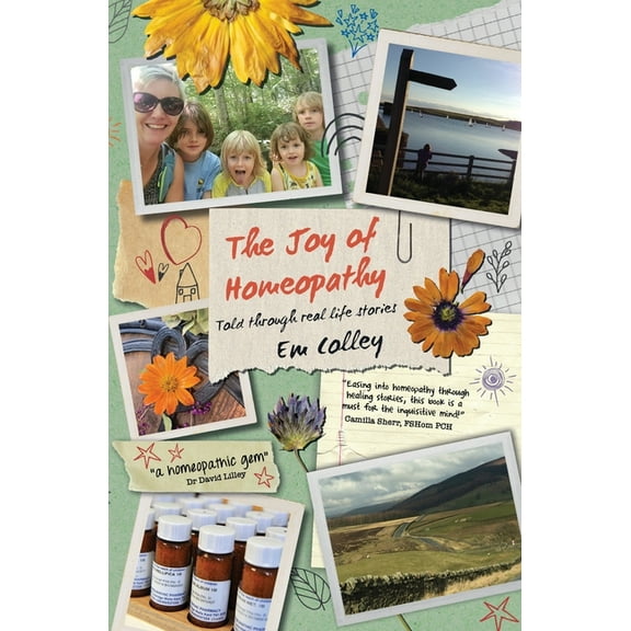 The Joy of Homeopathy: Told through real life stories, (Paperback)