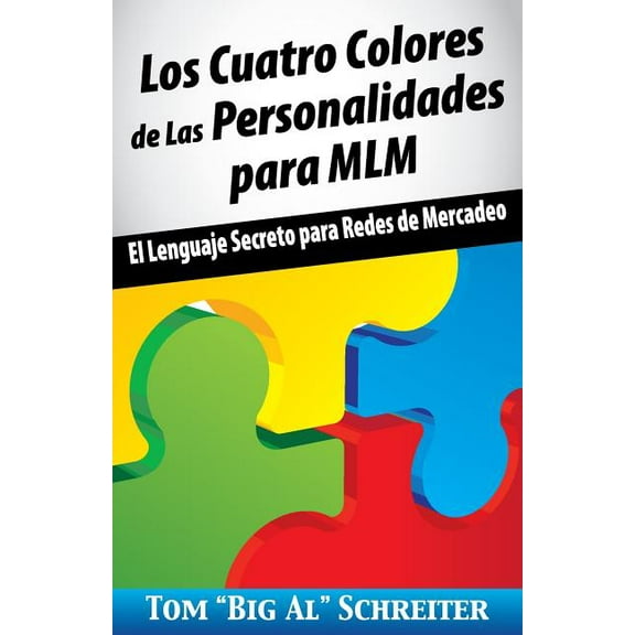 Los Cuatro Colores de Las Personalidades para MLM: El Lenguaje Secreto para Redes de Mercadeo, (Paperback)