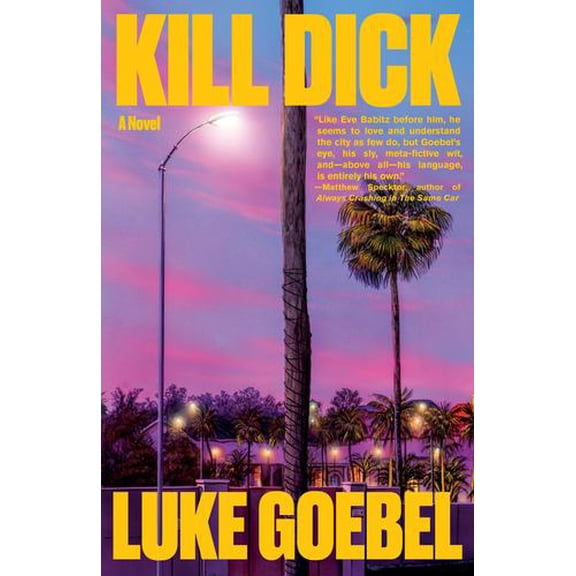 Kill Dick: A Novel Binding: Hardcover