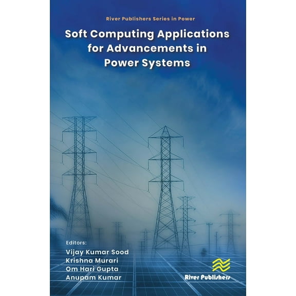 River Publishers Power Soft Computing Applications for Advancements in Power Systems, (Hardcover)