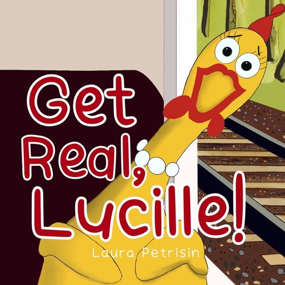 Get Real, Lucille!, (Paperback)