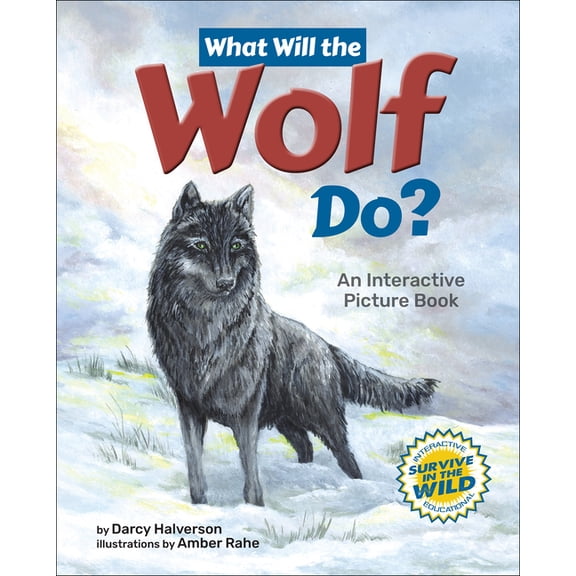 Survive in the Wild What Will the Wolf Do?: An Interactive Picture Book, (Hardcover)
