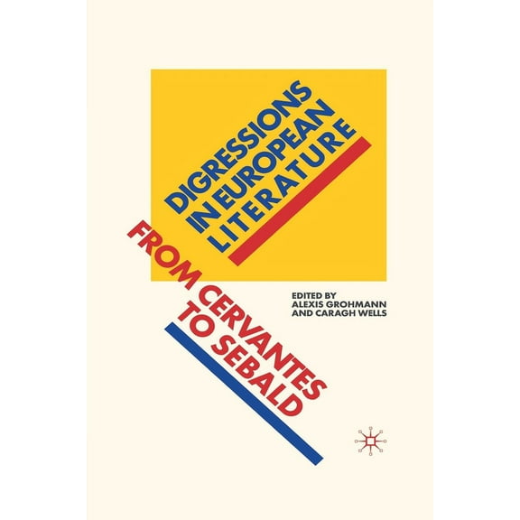 Digressions in European Literature: From Cervantes to Sebald, (Paperback)