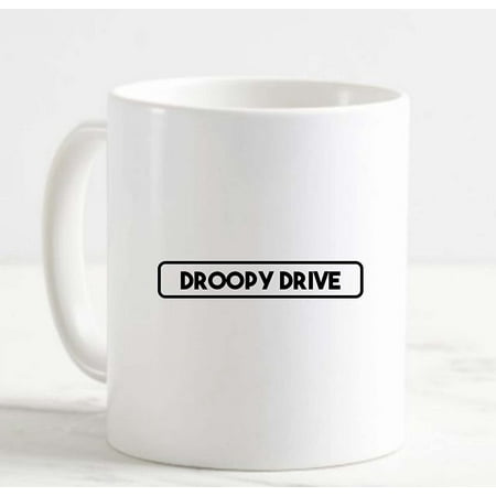

Coffee Mug Droopy Drive Funny Street Sign Old Aging Elderly Saggy White Cup Funny Gifts for work office him her