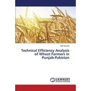 Technical Efficiency Analysis of Wheat Farmers in Punjab-Pakistan (Paperback)