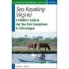 Sea Kayaking Virginia: A Paddler's Guide to Day Trips from Georgetown to Chincoteague (Paperback)