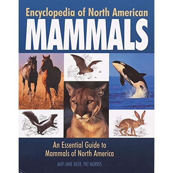 Pre-Owned Encyclopedia of North American Mammals: An Essential Guide to Mammals of North America (Hardcover) 1592231918 9781592231911