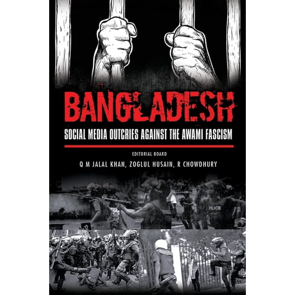 Bangladesh: Social Media Outcries Against the Awami Fascism (Paperback)