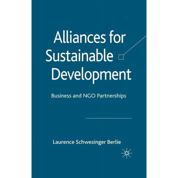 Alliances for Sustainable Development: Business and NGO Partnerships, (Paperback)