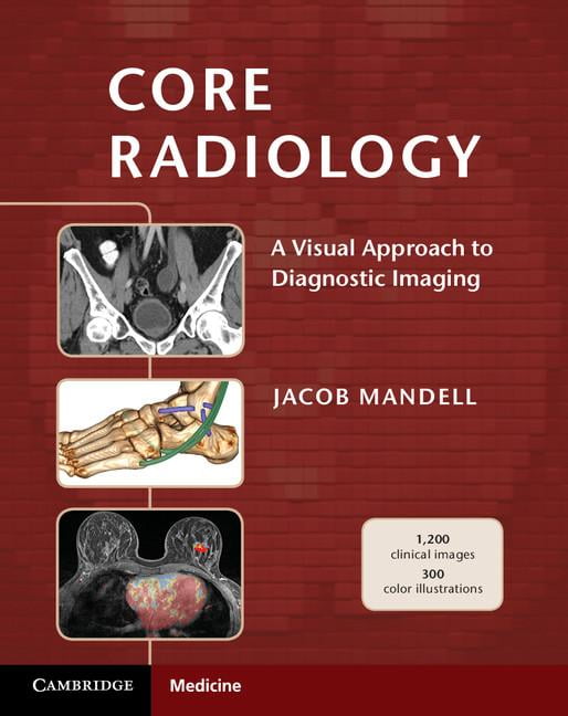 Core Radiology A Visual Approach to Diagnostic Imaging (Paperback