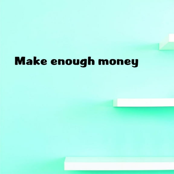 Custom Decals Make Enough Money Wall Art Size: 10 X 36 Inches Color: Black
