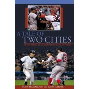 Tale of Two Cities : The 2004 Yankees-Red Sox Rivalry And The War For The Pennant (Paperback)