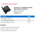 thumbnail image 2 of Ignition Coil - Compatible with 1999 - 2003 Dodge Ram 2500 Van 2000 2001 2002, 2 of 2