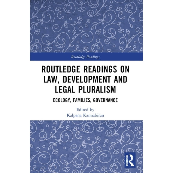 Routledge Readings Routledge Readings on Law, Development and Legal Pluralism: Ecology, Families, Governance, (Paperback)