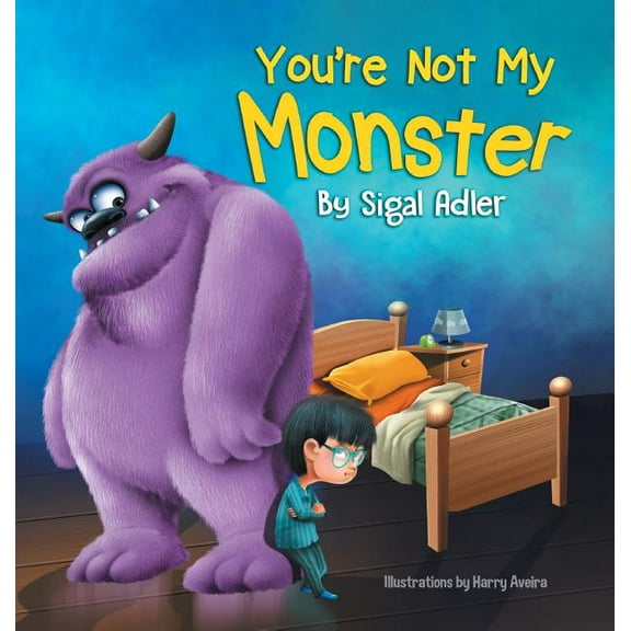 Bedtimes Story Fiction Children's P You're Not My Monster: Children Bedtime Story Picture Book, Book 1, (Hardcover)